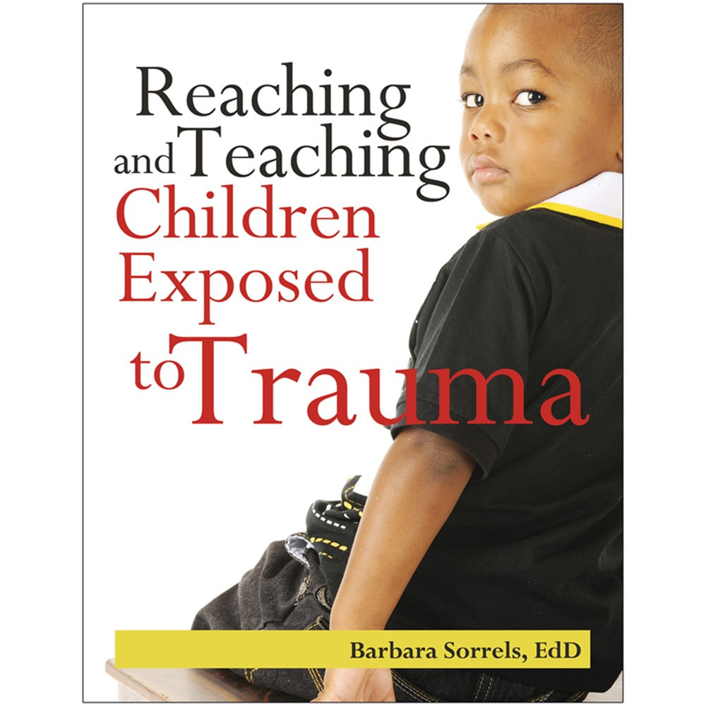 Reaching & Teaching Children Exposed to Trauma - GR-10130 | Gryphon House | Reference Materials