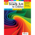 EMC1016 - How To Teach Art To Children in Art Lessons