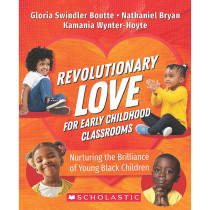 Revolutionary Love for Early Childhood Classrooms - SC-749300 | Scholastic Teaching Resources | Reference Materials