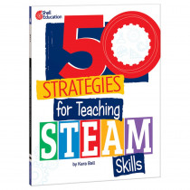 50 Strategies for Teaching STEAM Skills - SEP136021 | Shell Education | Classroom Management