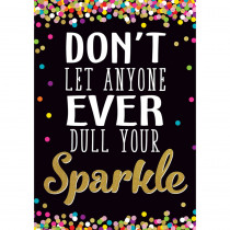Don't Let Anyone Ever Dull Your Sparkle Positive Poster - TCR7967 | Teacher Created Resources | Motivational