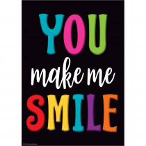 You Make Me Smile Positive Poster, 13-3/8 x 19" - TCR7984 | Teacher Created Resources | Motivational"
