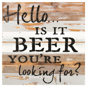 IS IT BEER YOU'RE LOOKING FOR SIGN