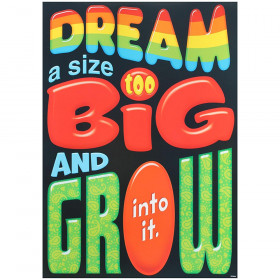 Dream a size too big and grow… ARGUS® Poster