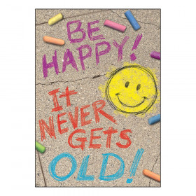 BE HAPPY! IT NEVER GETS OLD! ARGUS Poster, 13.375" x 19"