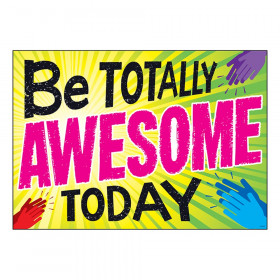 Be TOTALLY AWESOME TODAY ARGUS Poster, 13.375" x 19"