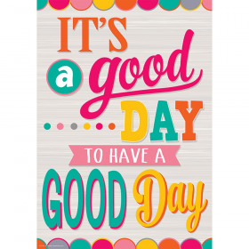 It's a Good Day to Have a Good Day Positive Poster