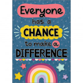 Everyone Has a Chance to Make a Difference Positive Poster, 13-3/8" x 19"