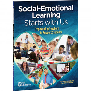Social-Emotional Learning Starts With Us: Empowering Teachers to Support Students - SEP126898 | Shell Education | Self Awareness