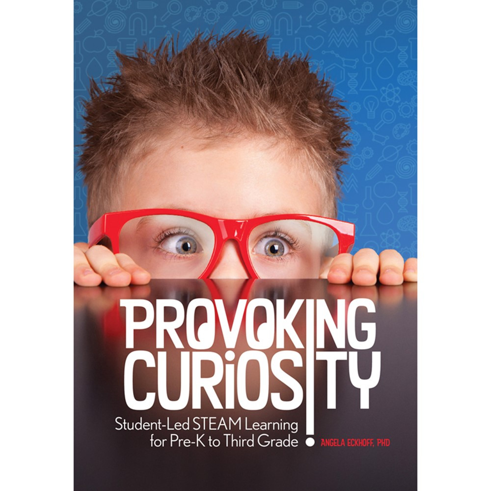 Provoking Curiosity: Student-Led STEAM Learning for Pre-K to Third Grade - GR-15968 | Gryphon House | Classroom Activities