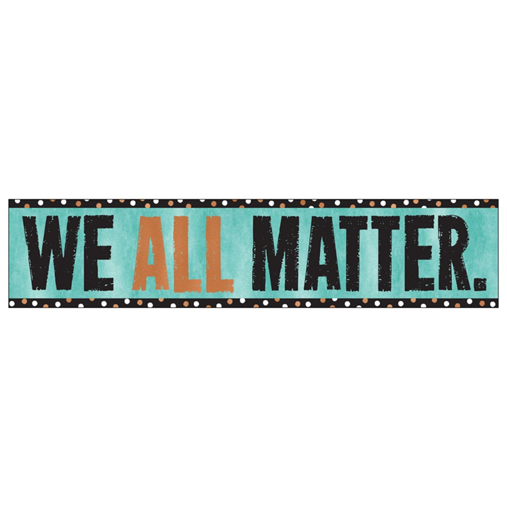 We All Matter Quotable Expressions Banner, 3' - T-25302 | Trend Enterprises Inc. | Banners