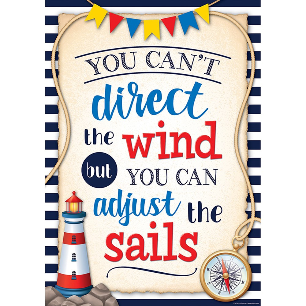 You Can't Direct the Wind but You Can Adjust the Sails Positive Poster - TCR7421 | Teacher Created Resources | Motivational