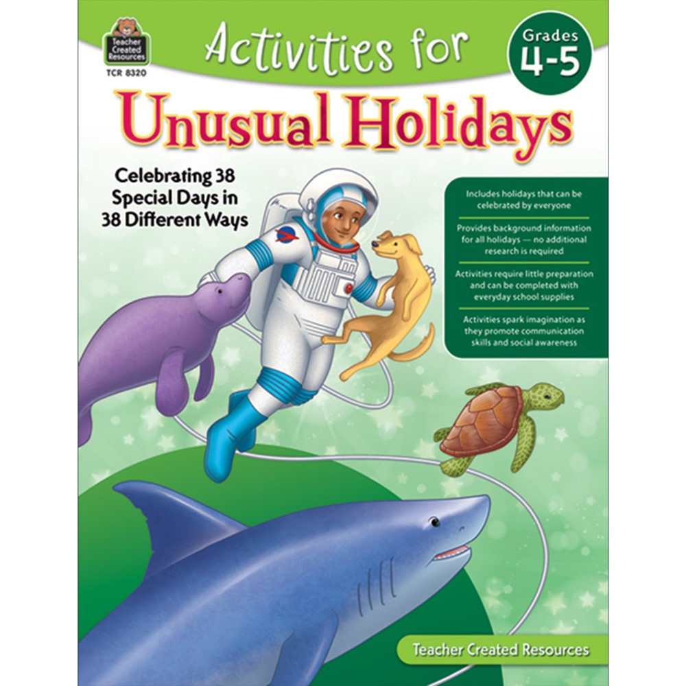 Activities for Unusual Holidays: Celebrating 38 Special Days in 38 Different Ways, Grade 4-5 - TCR8320 | Teacher Created Resources | Classroom Activities