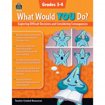What Would YOU Do?: Exploring Difficult Decisions and Considering Consequences, Grade 3-4 - TCR8313 | Teacher Created Resources | Classroom Activities