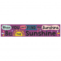 Oh Happy Day When You Cant Find the Sunshine Be the Sunshine Banner - TCR9036 | Teacher Created Resources | Banners