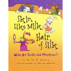 Skin Like Milk, Hair of Silk: What Are Similes and Metaphors? Book