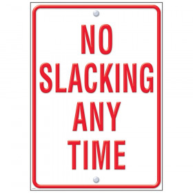 No Slacking Any Time ARGUS Poster, 13.375" x 19"