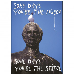 Some days you're the pigeon… ARGUS® Poster