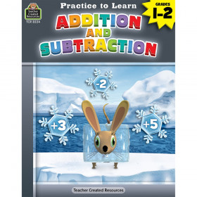Practice to Learn: Addition and Subtraction Grades 1-2